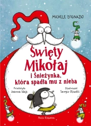 Święty Mikołaj i Śnieżynka, która spadła mu z nieba - Joanna Wajs|Sergio Olivotti|Michele D`Ignazio